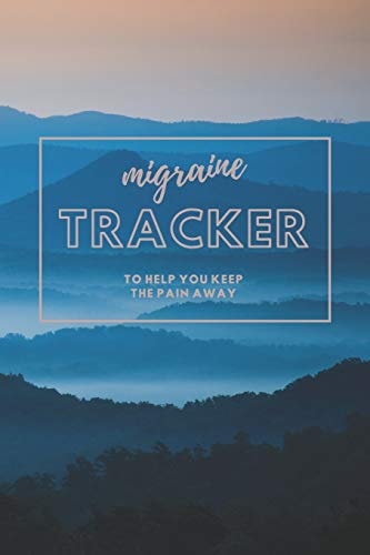 Migraine Tracker To Help You Keep The Pain Away - Severe Pain and Symptoms Tracker to Help Eliminate the Pain - 6x9 120 Pages
