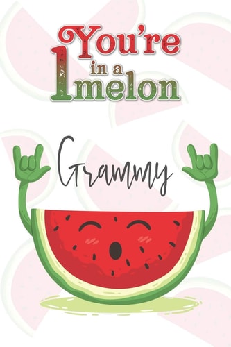 You're 1 in a Melon Grammy A Watermelon Doodling & Coloring Notebook, Perfect As a Gift for Women & Girls - Anti Stress Coloring for Adults