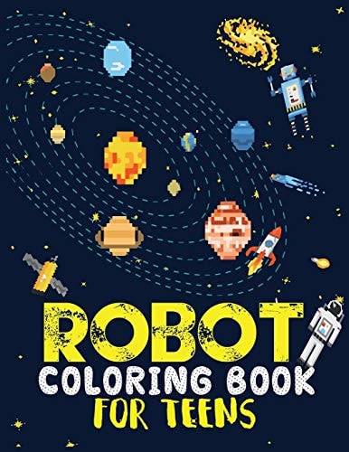 Robot Coloring Book For Teens Advanced Coloring Pages for Everyone, Adults, Teens, Tweens, Older Kids, Boys, & Girls, Geometric Designs & ... Practice for Stress Relief & Relaxation