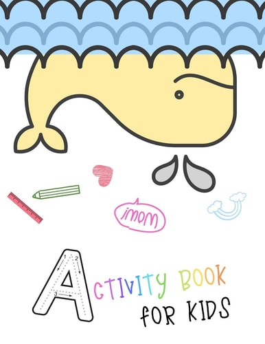 Activity Book for Kids A Funny Sea Animal Activity Book for Kids Ages 4-8 -(A-Z ) Handwriting & Number Tracing & The Maze Game & Coloring Page (Book1)