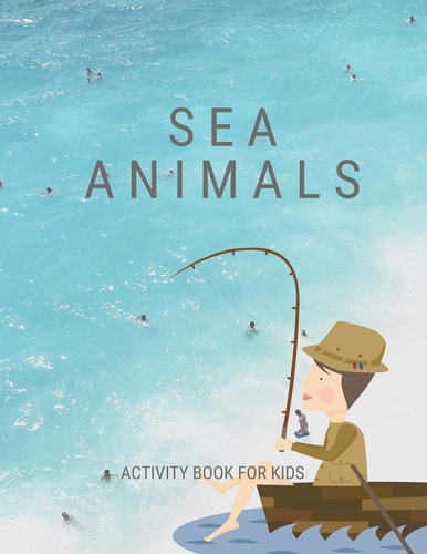 Sea Animals Activity Book for Kids A Big Sea Animal Activity Book for Kids Ages 4-8 -(A-Z ) Handwriting & Number Tracing & The Maze Game & Coloring Page (Book4)