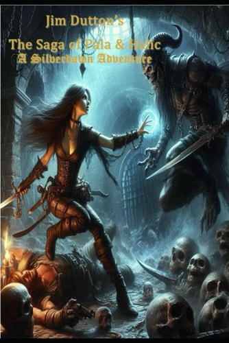 The Saga of Pala and Halic A Silverdawn Adventure