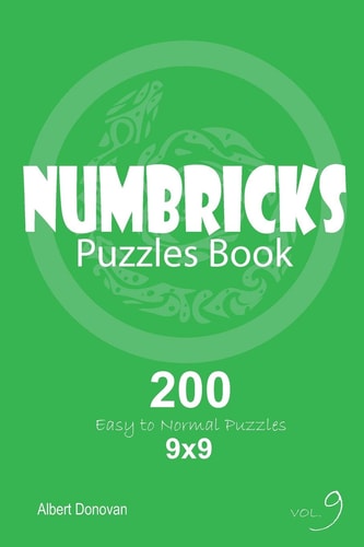 Numbricks - 200 Easy to Normal Puzzles 9x9 (Volume 9)