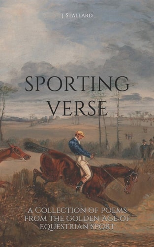 Sporting Verse A Selection of Poems from the Golden Age of Equestrian Sport