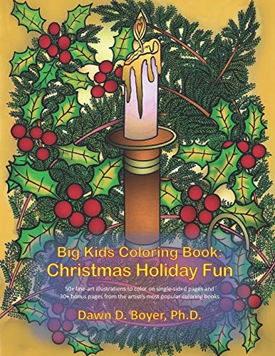 Big Kids Coloring Book Christmas Holiday Fun: 50+ Line-Art Illustrations and 30+ Bonus Pages from the Artist's Most Recent and Popular Coloring Books
