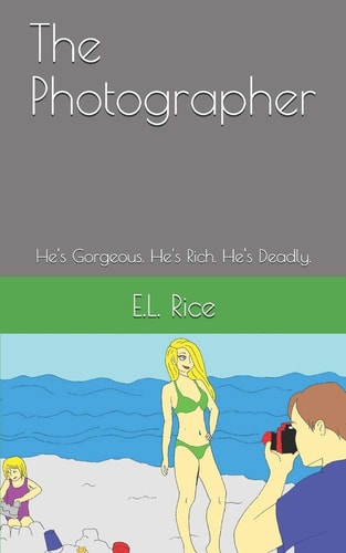 The Photographer He's Gorgeous. He's Rich. He's Deadly