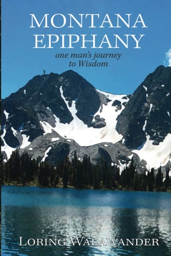 Montana Epiphany One Man's Journey to Wisdom
