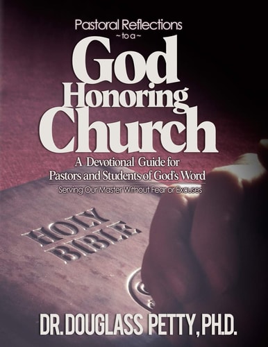 Pastoral Reflections to a God Honoring Church A Devotional Guide for Pastors and Students of God's Word
