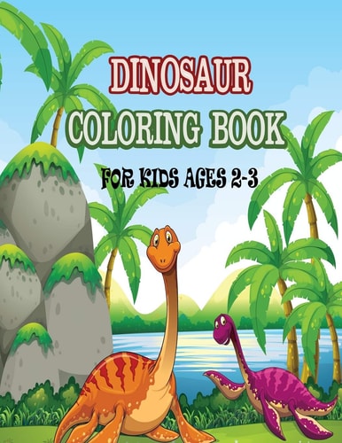 Dinosaur Coloring Book For Kids Ages 2-3 Simple Fun & Easy Coloring Pages with Adorable Dinosaurs to Color for Children and Toddlers