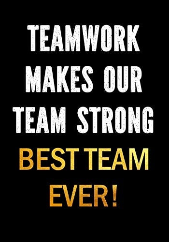 Teamwork Makes Our Team Strong - Best Team Ever! Motivational Gifts for Employees - Coworkers - Office Staff Members - Inspirational Appreciation Gift