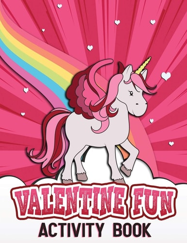 Valentine Fun Activity Book Fun Activity Workbook for Toddlers & Kids Ages 2-6 Featuring Coloring Pages, Dot to Dot, Letters, Numbers and More!