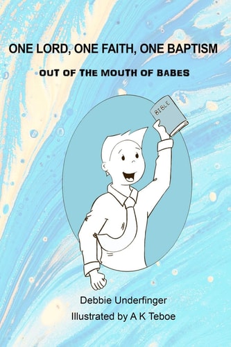 Out of the Mouth of Babes One Lord One Faith One Baptism Pages to Color