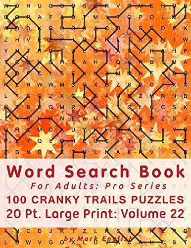 Word Search Book For Adults Pro Series, 100 Cranky Trails Puzzles, 20 Pt. Large Print, Vol. 22