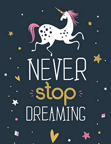 Never Stop Dreaming - (Unicorn) (Coloring Book Gift for Adults) Featuring Various Unicorn Designs Filled with Stress Relieving Patterns - Lovely Coloring Book Designed Interior (8.5" X 11") (Coloring Page for Adults) - Motivational Quote