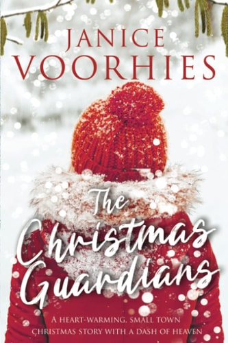 The Christmas Guardians A Heart-Warming, Small Town Christmas Story with a Dash of Heaven