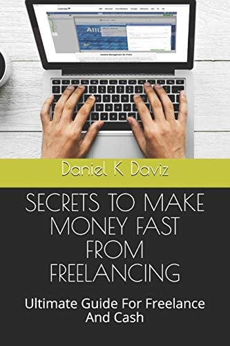 Secrets to Make Money Fast from Freelancing Ultimate Guide For Freelance And Cash