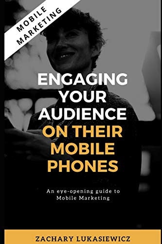 Mobile Marketing Engaging Your Audience on Their Mobile Phones
