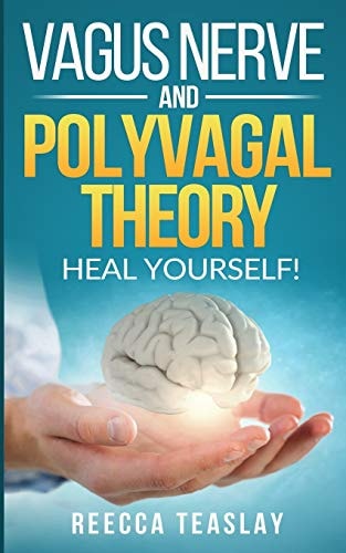 Vagus Nerve and Polyvagal Theory HEAL YOUSELF. Self Help Exercises for Anxiety, Depression, Trauma, Inflamation, Emotional Stress Etc.