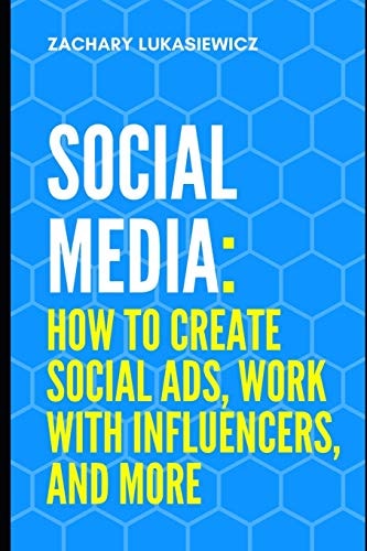 Social Media How to Create Social Ads, Work with Influencers, and More