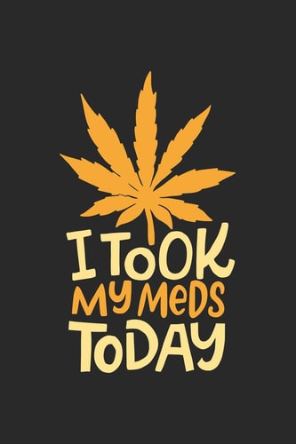 I Took My Meds Today CBD ÖL VERKÄUFER Notizbuch A5 120 Seiten! Cannabis Taschen Notizbuch I Terminkalender I Geschenk Für Cannabis Schmerz, Krebs Patienten, Stoner, Geschenksidee Für Kiffer, CBD ÖL Konsumenten