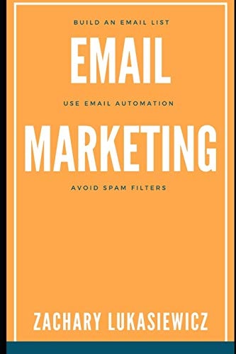 Email Marketing Build an Email List, Use Email Automation, Avoid Spam Filters