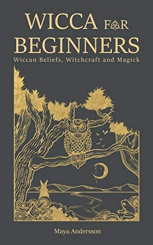 Wicca for Beginners Wiccan Beliefs, Witchcraft and Magick