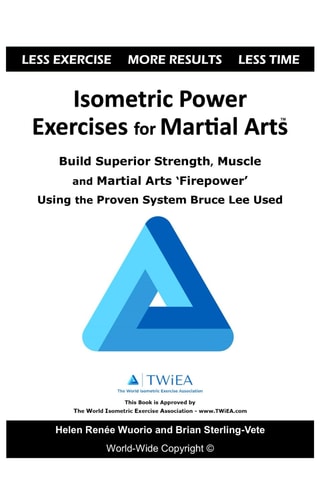 Isometric Power Exercises for Martial Arts Build Superior Strength, Muscle and Martial Arts 'Firepower' Using the Proven System Bruce Lee Used