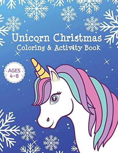 Unicorn Christmas Coloring & Activity Book Ages 4-8 Unicorn Coloring Books for Girls - Cute Kids Holiday Gift Activity Pages for Age 4, 5, 6, 7, 8