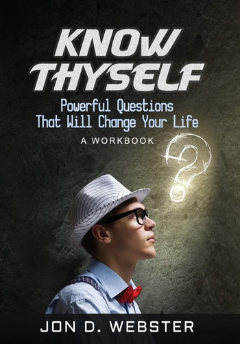 Know Thyself Powerful Questions That Will Change Your Life (a Workbook)