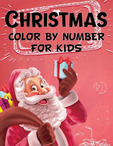 Christmas Color by Number for Kids. Fun Children's Christmas Gift Or Present for Kids.Christmas Activity Book Color by Number (coloring Book).