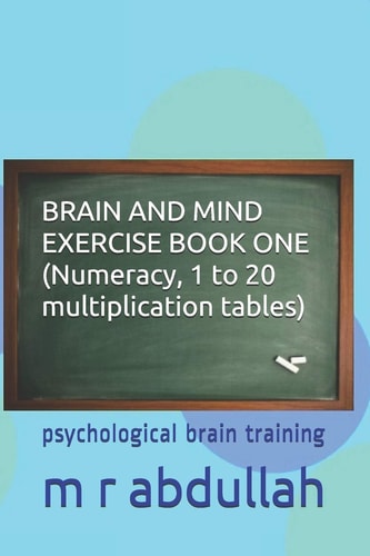 BRAIN and MIND EXERCISE BOOK ONE (Numeracy, 1 to 20 Multiplication Tables) Psychological Brain Training