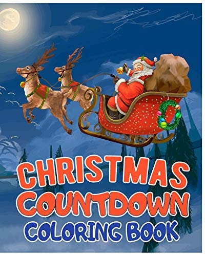 Christmas Countdown Coloring Book Over 25 Christmas Illustration with Santa Claus, Snowman Gifts for Kids Boys Girls