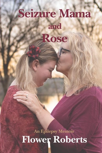Seizure Mama and Rose An Epilepsy Memoir