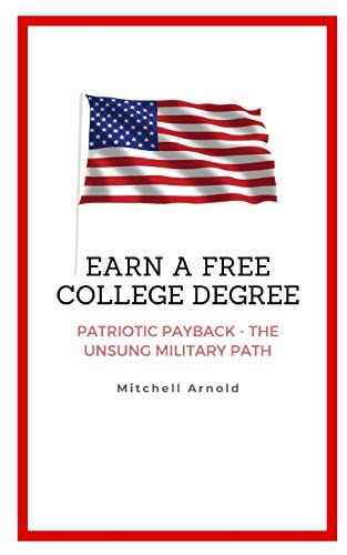 Earn a Free College Degree Patriotic Payback - the Unsung Military Path