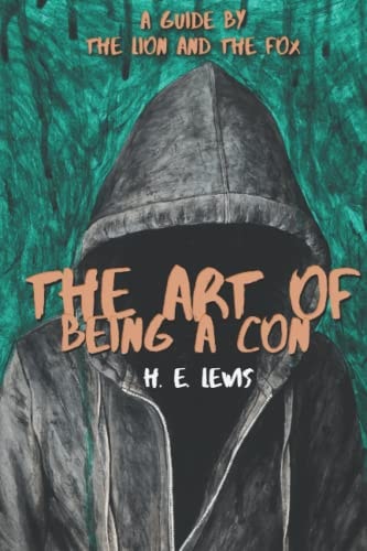 The Art of Being a Con A Guide by the Lion and the Fox