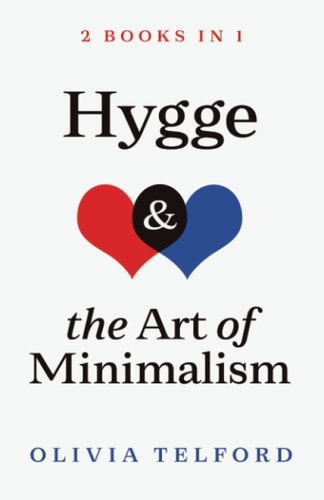 Hygge and The Art of Minimalism 2 Books in 1