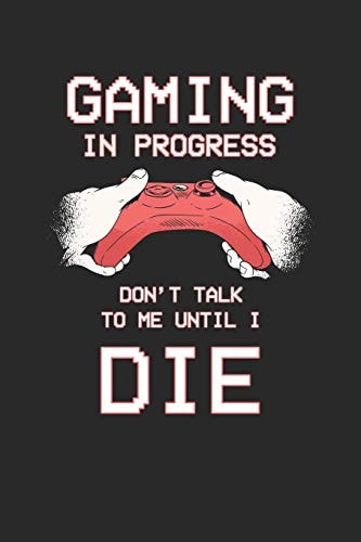 Gaming in Progress Don't Talk to Me Until i Die Paper Games Hangman (6x9 Inches) with 120 Pages