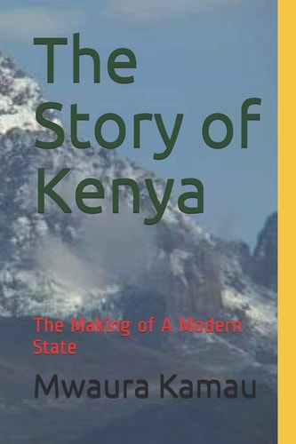 The Story of Kenya The Making of a Modern State