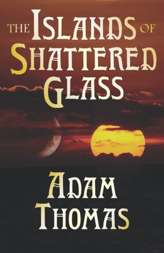 The Islands of Shattered Glass A Story of Sularil