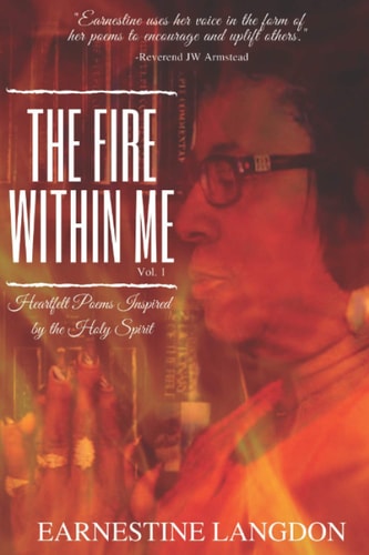 The Fire Within Me Vol. 1 Heartfelt Poems Inspired by the Holy Spirit