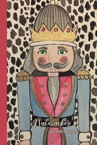 Nutcracker Activity Book Fun Book of Entertaining Games and Activities for Your Ballet Dancer Or Nutcracker Fan