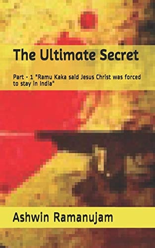The Ultimate Secret Part - 1 Ramu Kaka Said Jesus Christ Was Forced to Stay in India