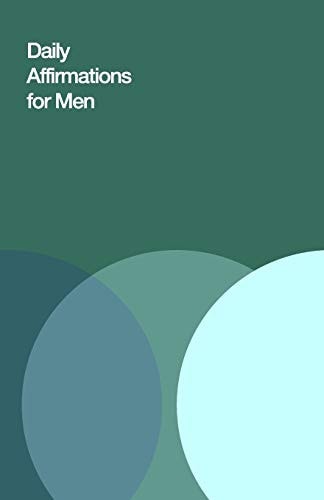 Daily Affirmations for Men Bring Out The Best In You