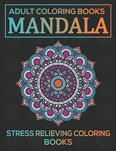Adult Coloring Books Mandala Stress Relieving Coloring Books: Relaxation Mandala Designs