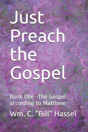 Just Preach the Gospel Book One -The Gospel According to Matthew