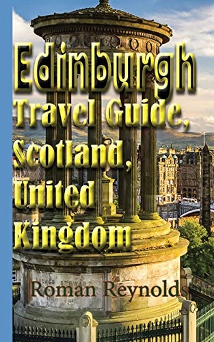 Edinburgh Travel Guide, Scotland, United Kingdom Discover Edinburgh