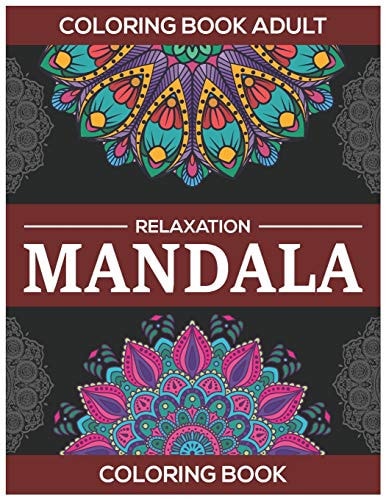 Coloring Book Adult Relaxation Mandala Coloring Book: Stress Relieving Mandala Designs