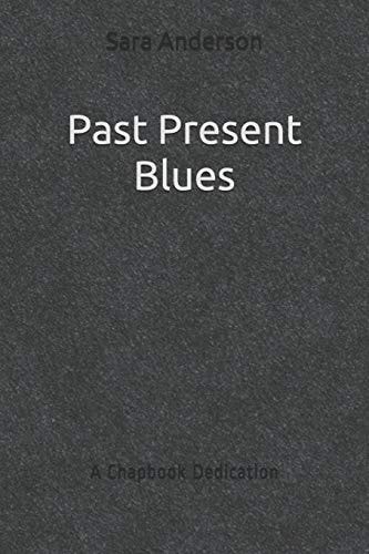 Past Present Blues A Chapbook Dedication