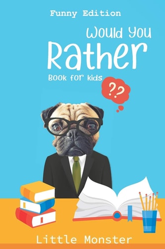Would You Rather? For Kids Ages 6-12 - Fun, Silly, Challenging and Hilarious Situations for Kids, Teens and Adults- Funny Edition Best Game for Family Time (Gift Ideas)