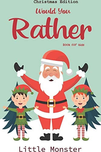 Would You Rather Game Book : Unique Christmas Edition: a Fun Family Activity Book for Boys and Girls Ages 6, 7, 8, 9, 10, 11, and 12 Years Old - Best Christmas Gifts for Kids (Stocking Stuffer Ideas)